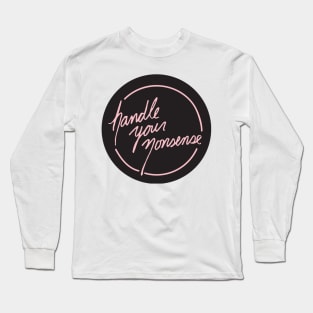 Handle Your Nonsense Long Sleeve T-Shirt